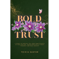 Bold Trust: 6 Steps to Unravel the Long-Term Effects of Gaslighting, Unapologetically Trust Yourself and Heal Anxiety - Paperback