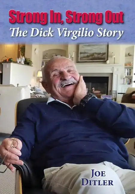 Strong In, Strong Out: The Dick Virgilio Story - Hardcover