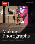Making Photographs: Developing a Personal Visual Workflow - Paperback