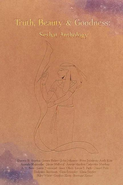 Truth, Beauty & Goodness: Seshat Anthology - Paperback