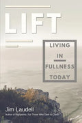Lift: Living in Fullness Today - Paperback