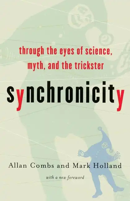 Synchronicity: Through the Eyes of Science, Myth, and the Trickster - Paperback