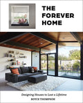 The Forever Home: Designing Houses to Last a Lifetime - Hardcover