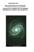 The Einsteinian Universe?: A Dialectical Perspective of Modern Theoretical Physics and Cosmology - Paperback