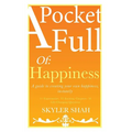 A Pocket Full Of: Happiness: A guide to creating your own happiness, instantly - Paperback