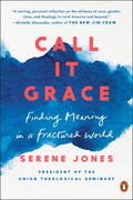 Call It Grace: Finding Meaning in a Fractured World - Paperback