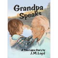 Grandpa Speaks: A Time Lapse Diary - Hardcover