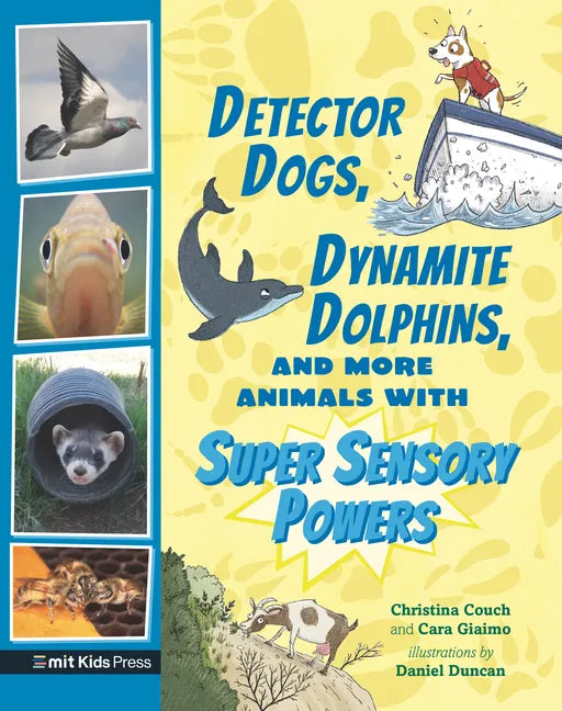 Detector Dogs, Dynamite Dolphins, and More Animals with Super Sensory Powers - Paperback