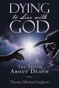 Dying to Live with God: The Truth About Death - Paperback