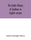 The Gothic history of Jordanes in English version - Paperback