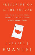 Prescription for the Future: The Twelve Transformational Practices of Highly Effective Medical Organizations - Paperback
