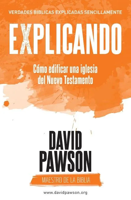 EXPLICANDO Cómo edificar una iglesia del Nuevo Testamento - Paperback