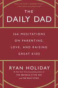 The Daily Dad: 366 Meditations on Parenting, Love, and Raising Great Kids - Hardcover