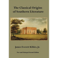 The Classical Origins of Southern Literature, Second Edition - Hardcover