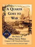 A Quaker Goes to War: The Diary of William Harvey Walter, Company F, 188th Pennsylvania Volunteers - Paperback