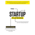The Startup Playbook: Secrets of the Fastest-Growing Startups from Their Founding Entrepreneurs - Hardcover