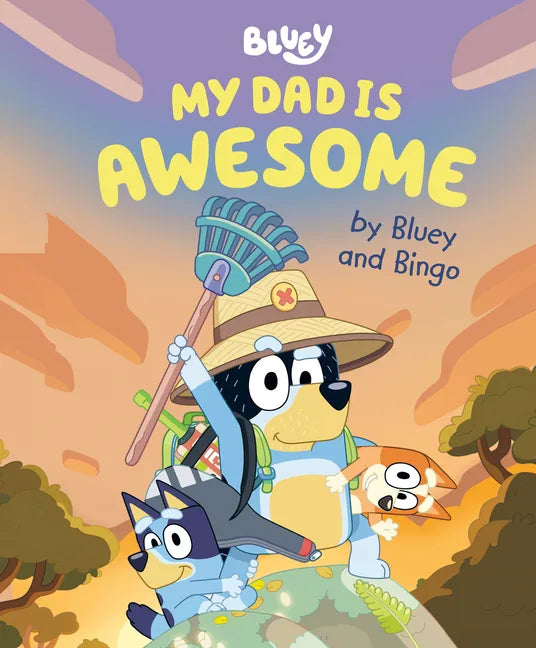 My Dad Is Awesome by Bluey and Bingo - Hardcover