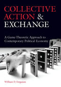 Collective Action and Exchange: A Game-Theoretic Approach to Contemporary Political Economy - Paperback