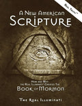 A New American Scripture: How and Why the Real Illuminati(R) Created the Book of Mormon - Paperback