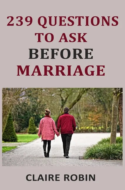 239 Questions to Ask Before Marriage: Things Couples Should Talk About While Preparing for Marriage (Conversation Starters) - Paperback