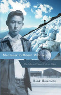 Manzanar to Mount Whitney: The Life and Times of a Lost Hiker - Paperback