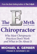 The E-Myth Chiropractor: Why Most Chiropractic Practices Don't Work and What to Do about It - Hardcover