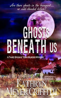 Ghosts Beneath Us: A Third Spookie Town Murder Mystery - Paperback