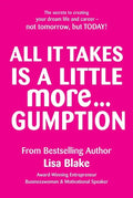 All It Takes Is a Little More Gumption - Paperback