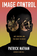 Image Control: Art, Fascism, and the Right to Resist - Hardcover