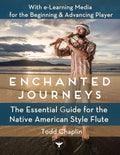 Enchanted Journeys: The Essential Guide for the Native American Style Flute - Paperback