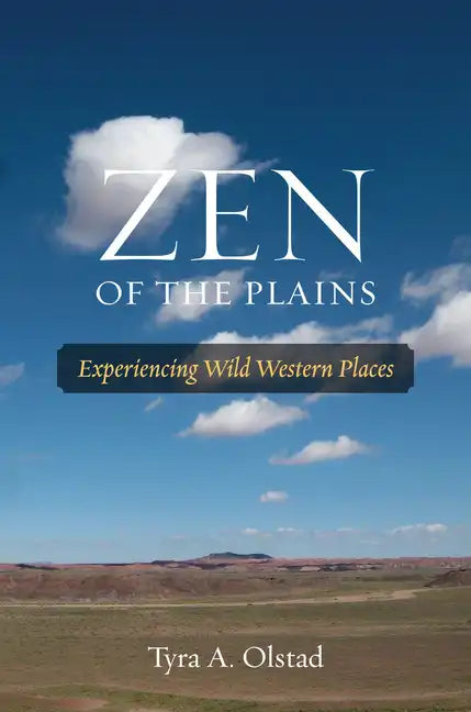 Zen of the Plains: Experiencing Wild Western Places Volume 2 - Paperback