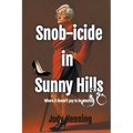 Snob-icide in Sunny Hills - Paperback