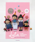 Lula & Her Amigurumi Friends: A Quirky Club of Crochet Characters - Paperback