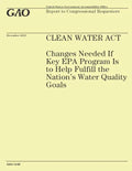 Clean Water Act: Changes Needed If Key EPA Program Is to Help Fulfill the Nation's Water Quality Goals - Paperback