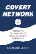 Covert Network: Progressives, the International Rescue Committee and the CIA - Paperback