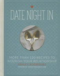 Date Night in: More Than 120 Recipes to Nourish Your Relationship - Hardcover