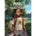 AKIL Learns of His Hidden History - Hardcover