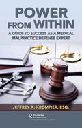 Power from Within: A Guide to Success as a Medical Malpractice Defense Expert - Paperback