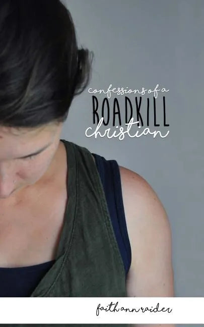 Confessions of a Roadkill Christian: A Short Memoir - Paperback