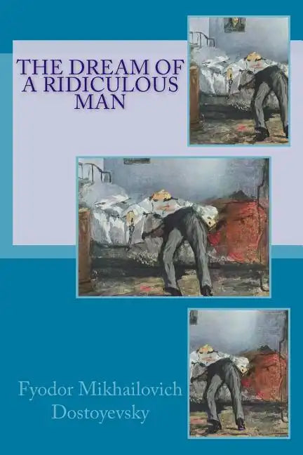 The Dream of a Ridiculous Man - Paperback
