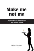 Make me not me: Product stories as sales driver and identity builder - Paperback