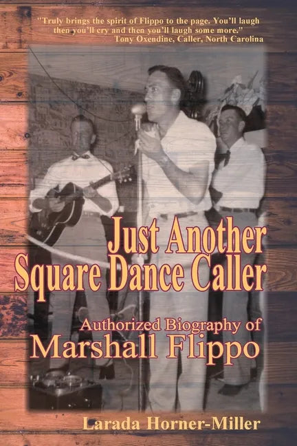 Just Another Square Dance Caller: Authorized Biography of Marshall Flippo - Paperback