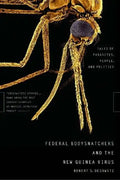 Federal Bodysnatchers and the New Guinea Virus: Tales of Parasites, People, and Politics - Paperback