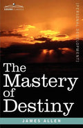 The Mastery of Destiny - Paperback