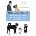 Dogs Can Sign, Too: A Breakthrough Method for Teaching Your Dog to Communicate - Paperback