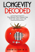 Plant Based Eating - Longevity Decoded: Longevity Decoded - The Miracle Plant Based Diet That Can Save Your Life - Paperback