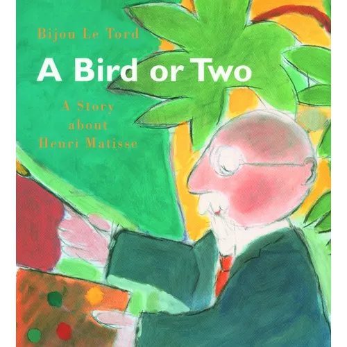 A Bird or Two: A Story about Henri Matisse - Hardcover