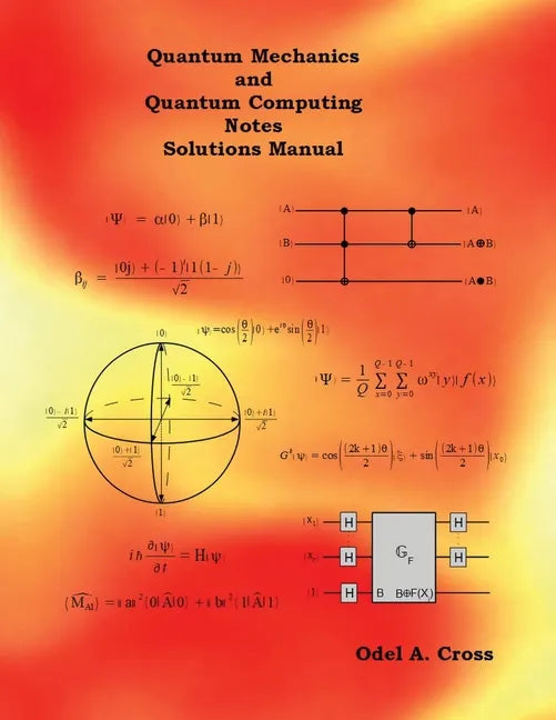 Quantum Mechanics and Quantum Computing Notes Solutions Manual - Paperback