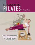 El banco de Pilates: Repertorio de ejercicios básicos, intermedios y avanzados. - Paperback