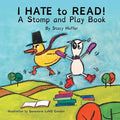 I Hate to Read!: A Stomp & Play Book - Paperback